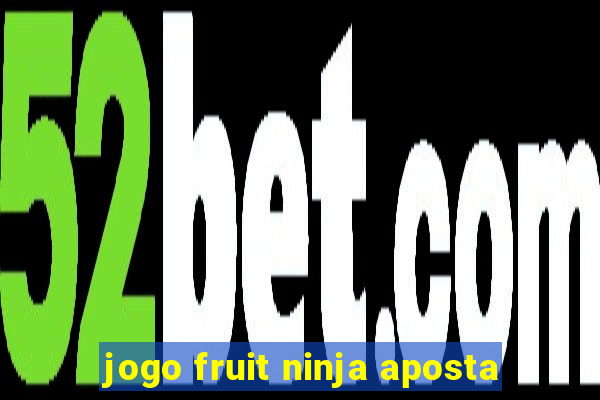 jogo fruit ninja aposta